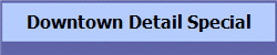 Downtown Detail Special
